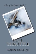Full Throttle: Ashes of the Phoenix Trilogy