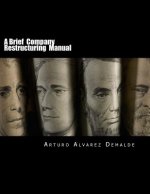 A Brief Company Restructuring Manual: How to restructure a company: tips and practical business cases
