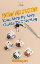 How To Tutor: Your Step-by-Step Guide To Tutoring