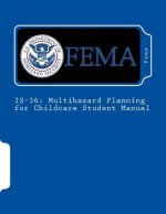 Is-36: Multihazard Planning for Childcare Student Manual