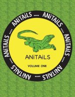 ANiTAiLS Volume One: Learn about the Komodo Dragon, Peregrine Falcon, Giant Panda, Rhinoceros Iguana, Zebrafish, Sword-billed Hummingbird,