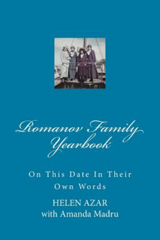 Romanov Family Yearbook: On this date in their own words