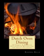 Dutch Oven Dining: 60 Simple &#Delish Dutch Oven Recipes for the Great Outdoors
