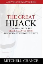 The Great Hijack: The stealing of the Black Talented Tenth through a system of self hate.