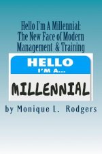 Hello My Name is Millennial: The New Face of Modern Management and Training