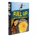 Fuel Up with Laird Hamilton: Global Recipes for High-Performance Humans