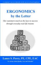 ERGONOMICS by the Letter: Our customers teach us the keys to success through everyday real-life truisms