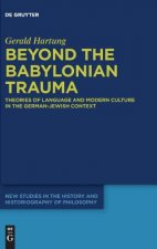 Beyond the Babylonian Trauma