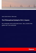 Philosophical Epitaph of W.C. Esquire
