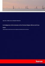 An Abridgement of the Institution of the Christian Religion Writen by M. Ihon Caluin