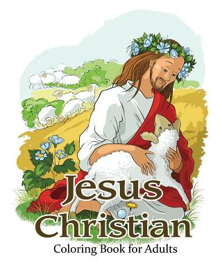 Jesus Christian Coloring Book for Adults: Religious & Inspirational Coloring Books for Grown-Ups