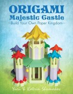 Origami Majestic Castle: Build Your Own Paper Kingdom