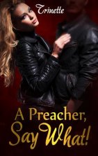 A Preacher, Say What!