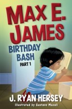 Max E. James: Birthday Bash Part 1