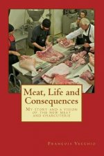Meat, Life and Consequences: My story and a vision of the new meat and charcuterie