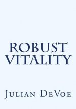 Robust Vitality: An Exploration Into the Vibrancy of Being