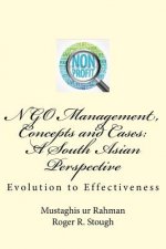 NGO Management, Concepts and Cases: A South Asian Perspective: Evolution to Effectiveness