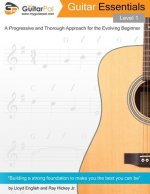 Guitar Essentials - Level 1: A Progressive and Thorough Approach for the Evolving Beginner