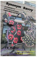 Synonym Savvy: A companion to Dictionary of American English Idioms and Slang