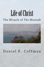 Life of Christ: The Miracle of the Messiah