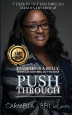 Push Through: 7 Steps To Help You Through Diabetes Overwhelm