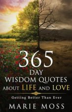 Wonder, 365 Days Wisdom Quotes about Life and Love: Getting Better Than Ever