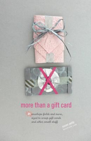 more than a gift card: 31 envelope folds and more, sized to wrap gift cards and other small stuff