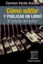 Cómo editar y publicar un libro: El dilema del autor