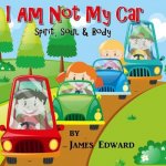 I Am Not My Car: Spirit, Soul & Body