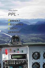 PPL Perfekt Pilotieren Leicht gemacht: Das Hands-On-Lehrbuch für Piloten