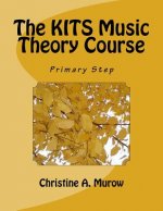 The KITS Music Theory Course: Primary Step