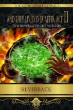 And They Lived Ever After Act: II: The Revenge of the Witches