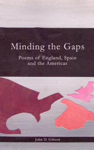 Minding the Gaps: Poems of England, Spain and the Americas