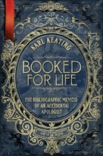 Booked for Life: The Bibliographic Memoir of an Accidental Apologist