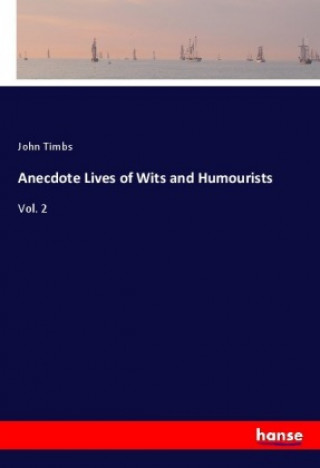 Anecdote Lives of Wits and Humourists