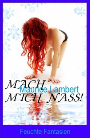 Mach mich nass!