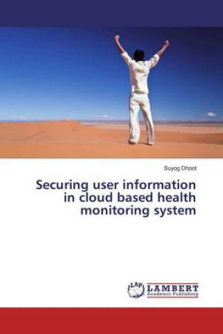Securing user information in cloud based health monitoring system