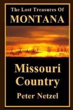 The Lost Treasures Of Montana: Missouri Country