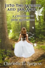 Into the Woods and Far Away: A Collection of Faery Meditations