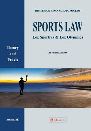 Sports Law: Lex Sportiva & Lex Olympica Theory and Praxis