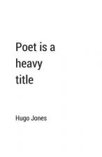 Poet is a heavy title: 12 Poems by a person who thought of them