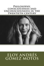 Philosophy, consciousness and unconsciousness in the twentieth century