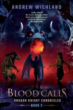 Dragon Knight Chronicles Book 2: Blood Calls