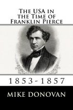 The USA in the Time of Franklin Pierce: 1853-1857
