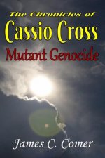 The Chronicles of Cassio Cross: Mutant Genocide
