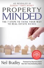 Property Minded: The 7 Steps to Think Your Way to Real Estate Riches
