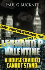 Leonard P Valentine: A House Divided Cannot Stand