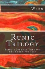 Runic Trilogy: Being a Journey Through the Elder Futhark