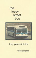 The Losey Street Bus: Forty Years of Fiction