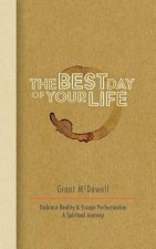 The Best Day of Your Life: Embrace Reality, Escape Perfectionism. A Spiritual Journey